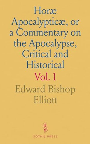 Horae Apocalypticae, or a Commentary on the Apocalypse, Critical and Historical