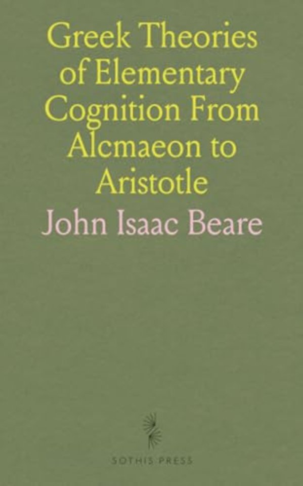 Greek Theories of Elementary Cognition From Alcmaeon to Aristotle