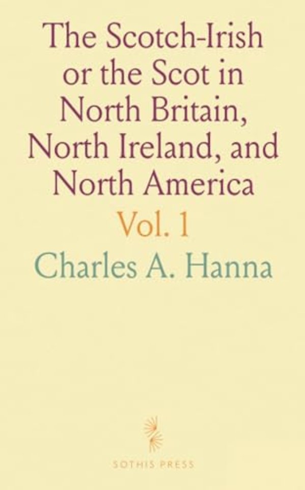 Scotch-Irish or the Scot in North Britain, North Ireland, and North America