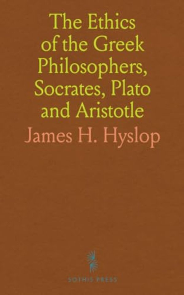 Ethics of the Greek Philosophers, Socrates, Plato and Aristotle