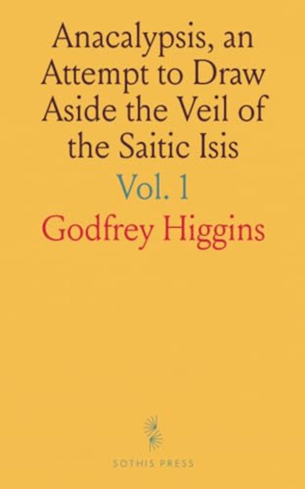 Anacalypsis, an Attempt to Draw Aside the Veil of the Saitic Isis