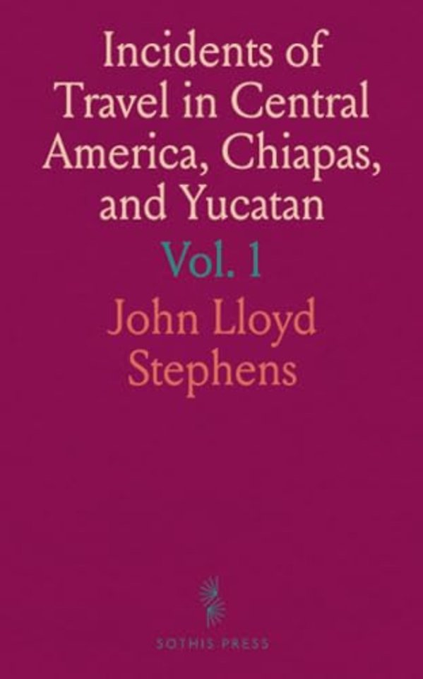 Incidents of Travel in Central America, Chiapas, and Yucatan