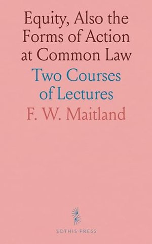 Equity, Also the Forms of Action at Common Law