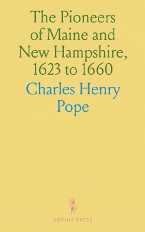 Pioneers of Maine and New Hampshire, 1623 to 1660
