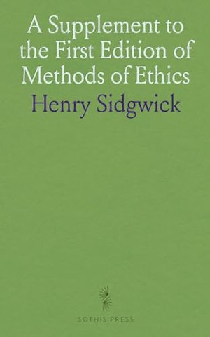 Supplement to the First Edition of Methods of Ethics