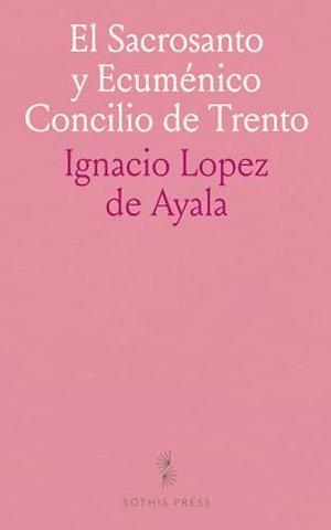 El Sacrosanto y Ecumenico Concilio de Trento