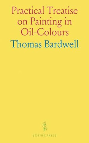Practical Treatise on Painting in Oil-Colours