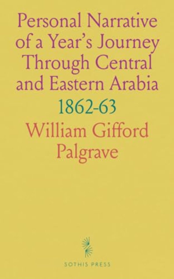 Personal Narrative of a Year's Journey Through Central and Eastern Arabia