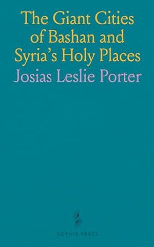 Giant Cities of Bashan and Syria's Holy Places