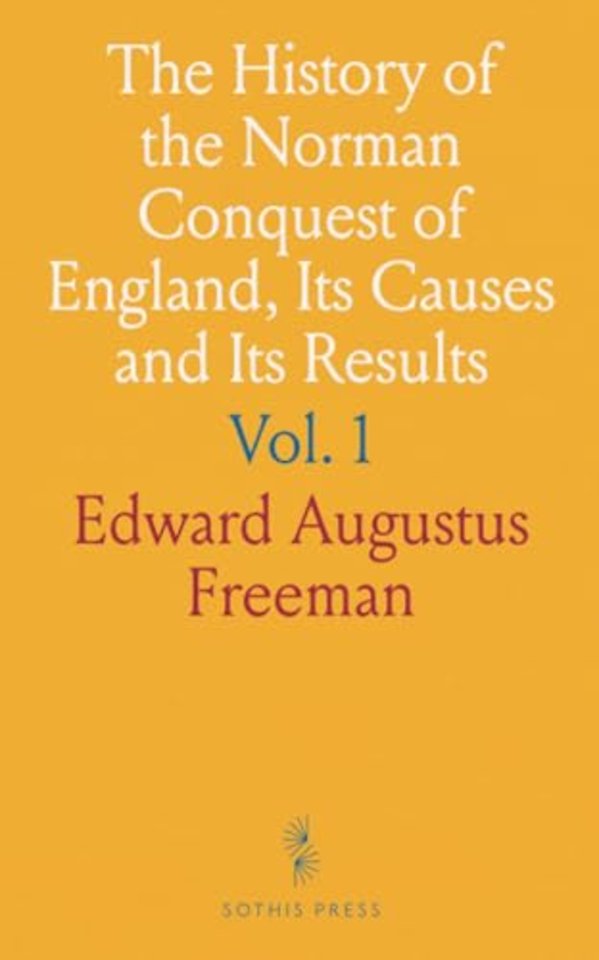 History of the Norman Conquest of England, Its Causes and Its Results