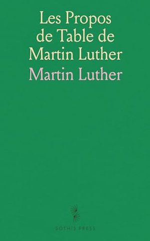 Les Propos de Table de Martin Luther