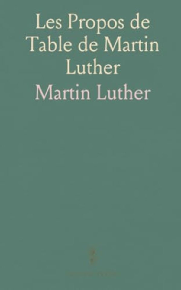 Les Propos de Table de Martin Luther