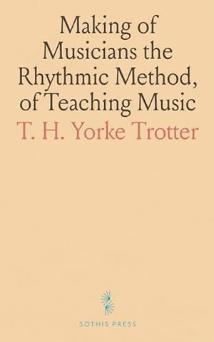 Making of Musicians the Rhythmic Method, of Teaching Music