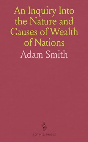 Inquiry Into the Nature and Causes of Wealth of Nations