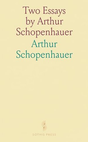 Two Essays by Arthur Schopenhauer