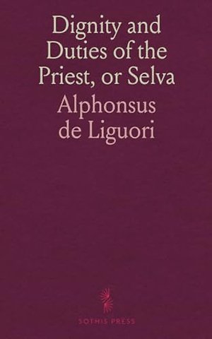 Dignity and Duties of the Priest, or Selva