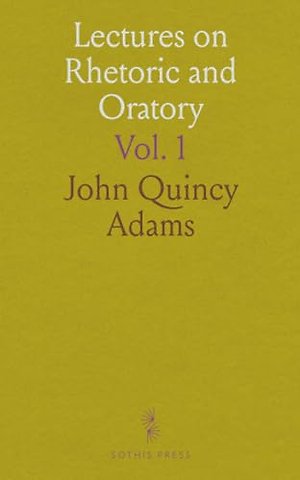 Lectures on Rhetoric and Oratory