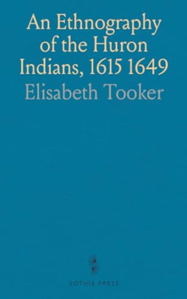 Ethnography of the Huron Indians, 1615 1649