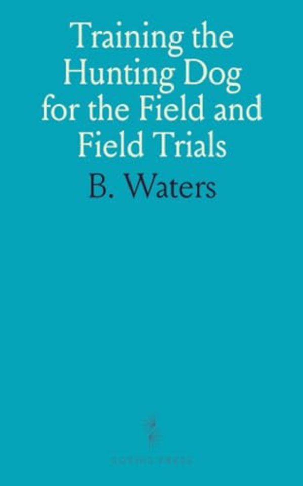 Training the Hunting Dog for the Field and Field Trials
