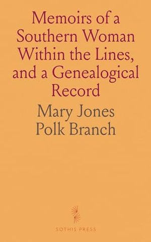 Memoirs of a Southern Woman Within the Lines, and a Genealogical Record
