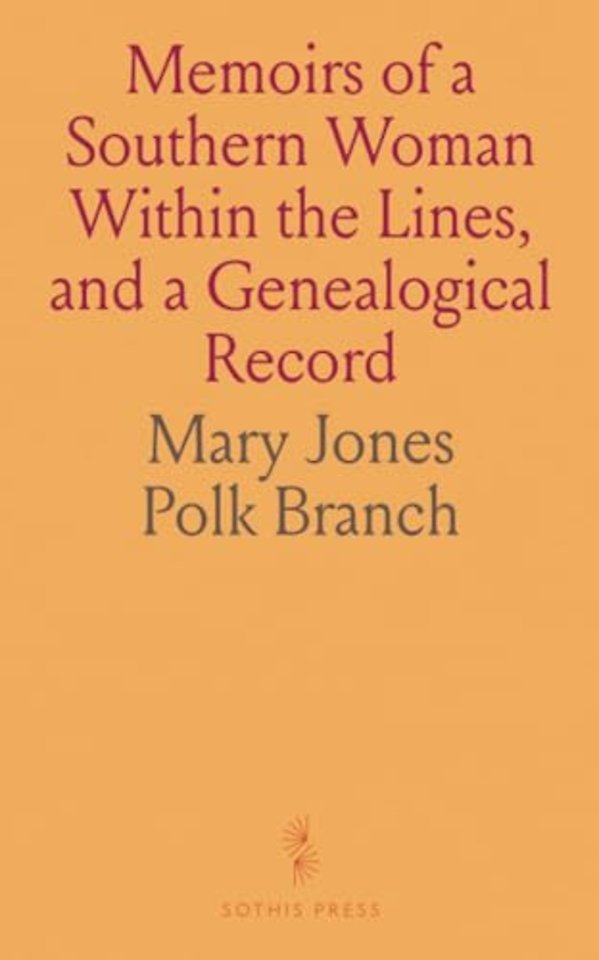Memoirs of a Southern Woman Within the Lines, and a Genealogical Record