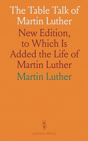 Table Talk of Martin Luther
