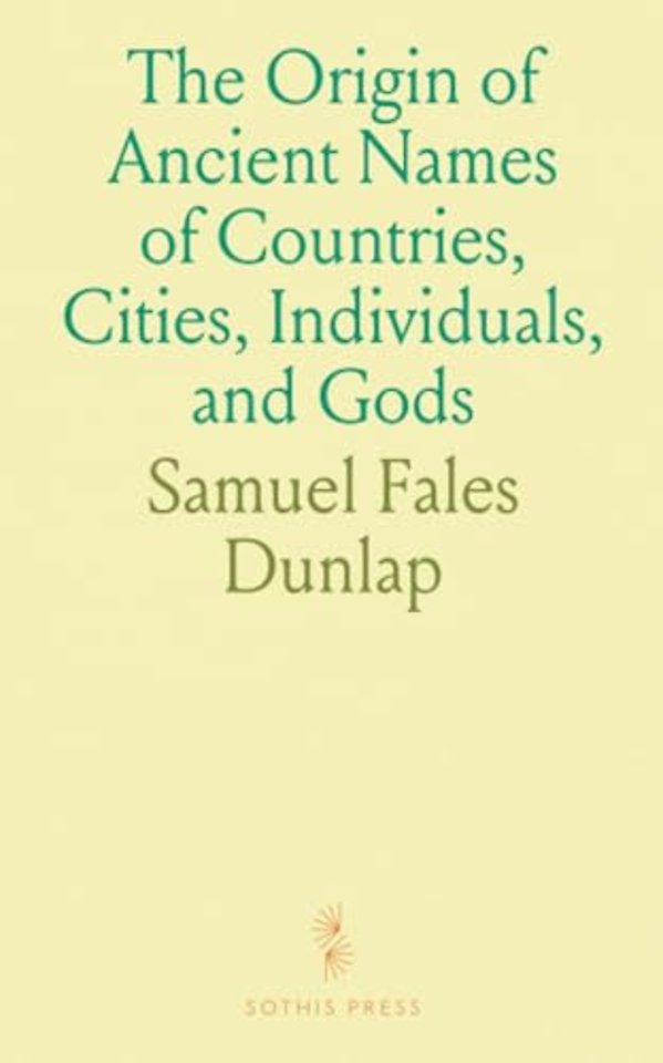 Origin of Ancient Names of Countries, Cities, Individuals, and Gods