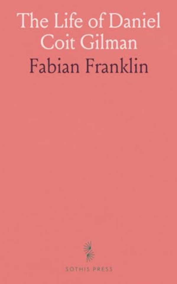 Life of Daniel Coit Gilman