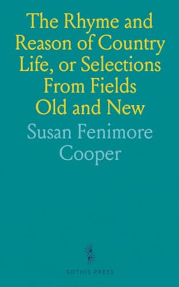 Rhyme and Reason of Country Life, or Selections From Fields Old and New