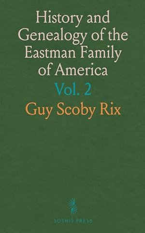 History and Genealogy of the Eastman Family of America