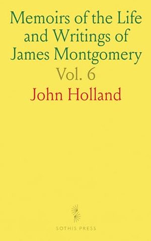 Memoirs of the Life and Writings of James Montgomery