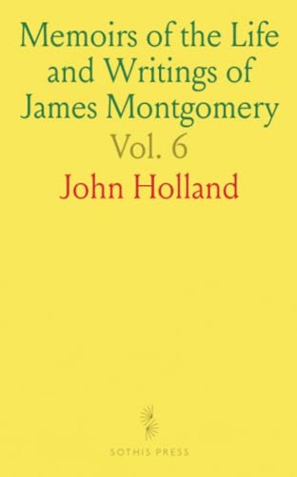 Memoirs of the Life and Writings of James Montgomery