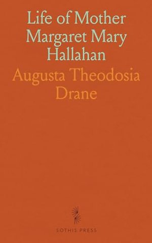 Life of Mother Margaret Mary Hallahan