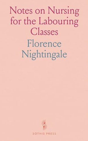 Notes on Nursing for the Labouring Classes