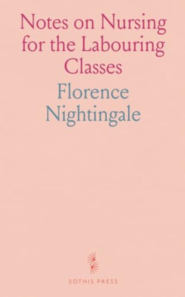 Notes on Nursing for the Labouring Classes