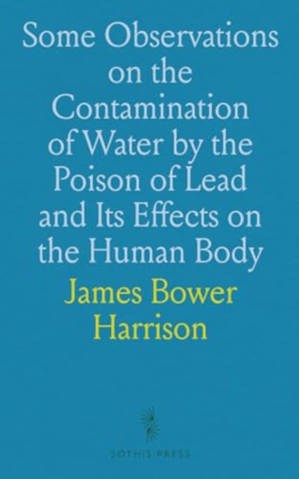 Some Observations on the Contamination of Water by the Poison of Lead and Its Effects on the Human Body