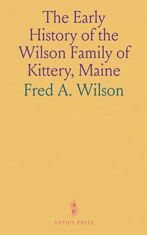 Early History of the Wilson Family of Kittery, Maine