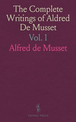 Complete Writings of Aldred De Musset