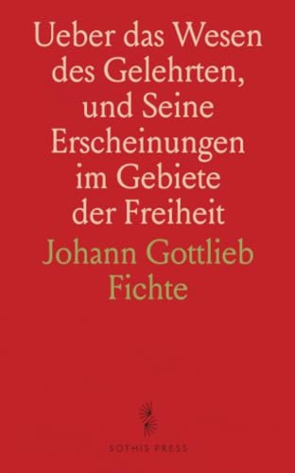 Ueber das Wesen des Gelehrten, und Seine Erscheinungen im Gebiete der Freiheit