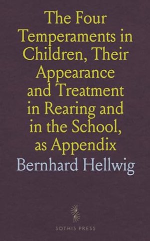 Four Temperaments in Children, Their Appearance and Treatment in Rearing and in the School, as Appendix