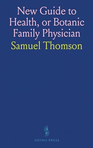 New Guide to Health, or Botanic Family Physician
