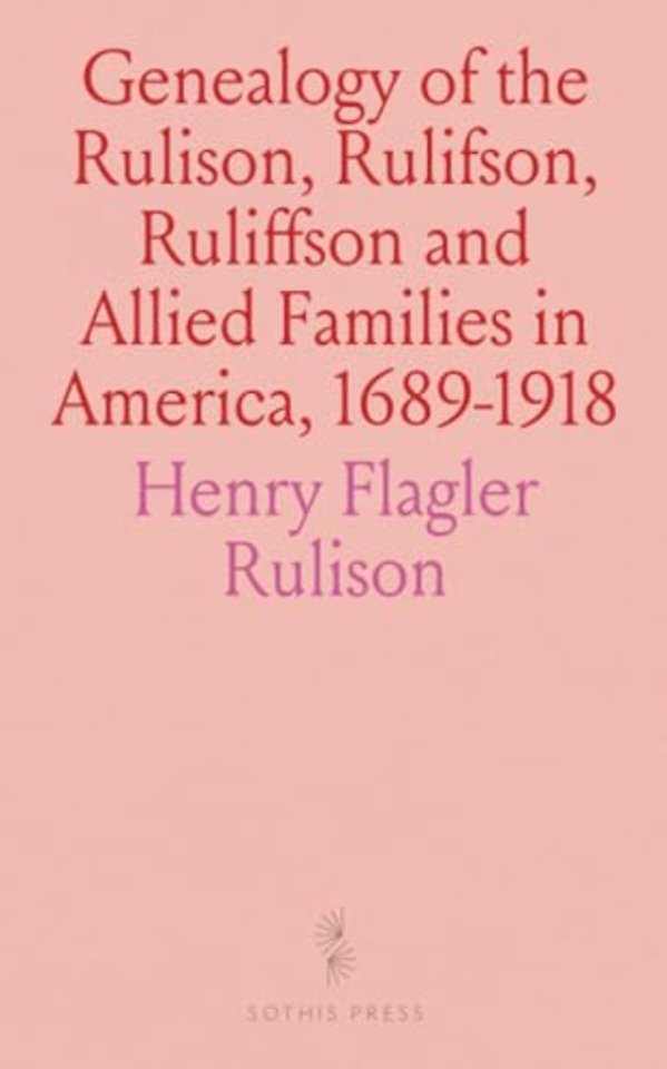 Genealogy of the Rulison, Rulifson, Ruliffson and Allied Families in America, 1689-1918