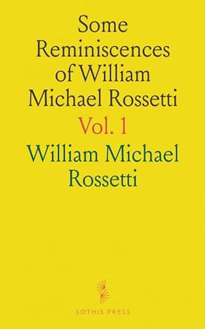 Some Reminiscences of William Michael Rossetti