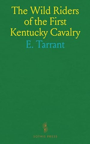 Wild Riders of the First Kentucky Cavalry