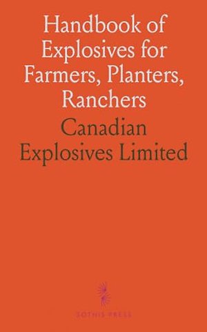 Handbook of Explosives for Farmers, Planters, Ranchers