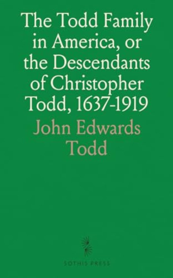 Todd Family in America, or the Descendants of Christopher Todd, 1637-1919