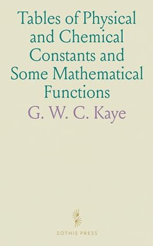 Tables of Physical and Chemical Constants and Some Mathematical Functions