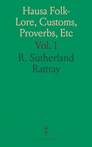 Hausa Folk-Lore, Customs, Proverbs, Etc