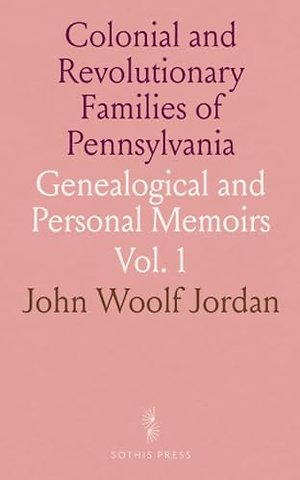 Colonial and Revolutionary Families of Pennsylvania