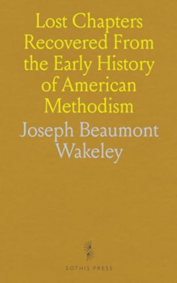 Lost Chapters Recovered From the Early History of American Methodism